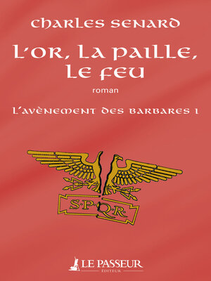 cover image of L'or, la paille, le feu--L'avènement des barbares